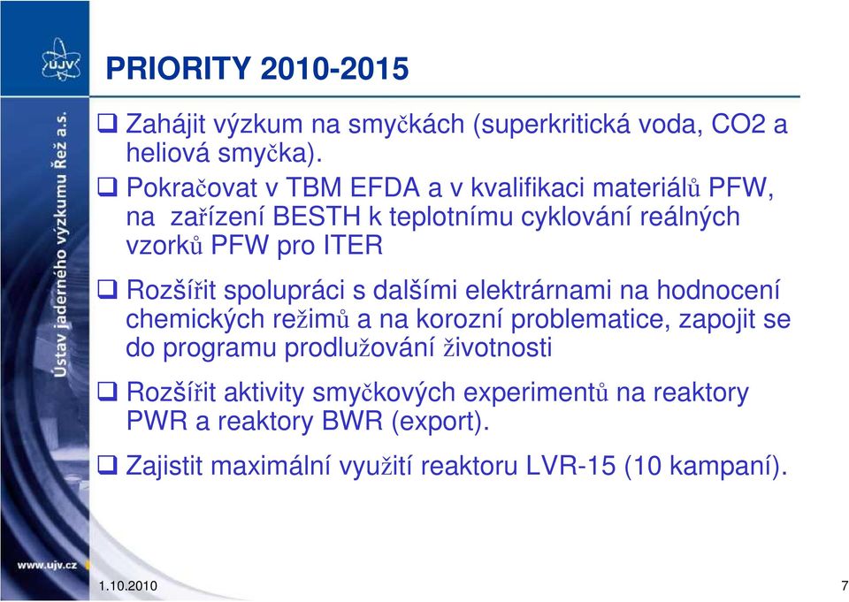 Rozšířit spolupráci s dalšími elektrárnami na hodnocení chemických režimů a na korozní problematice, zapojit se do programu