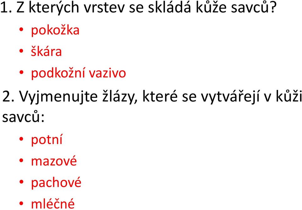 Vyjmenujte žlázy, které se vytvářejí v