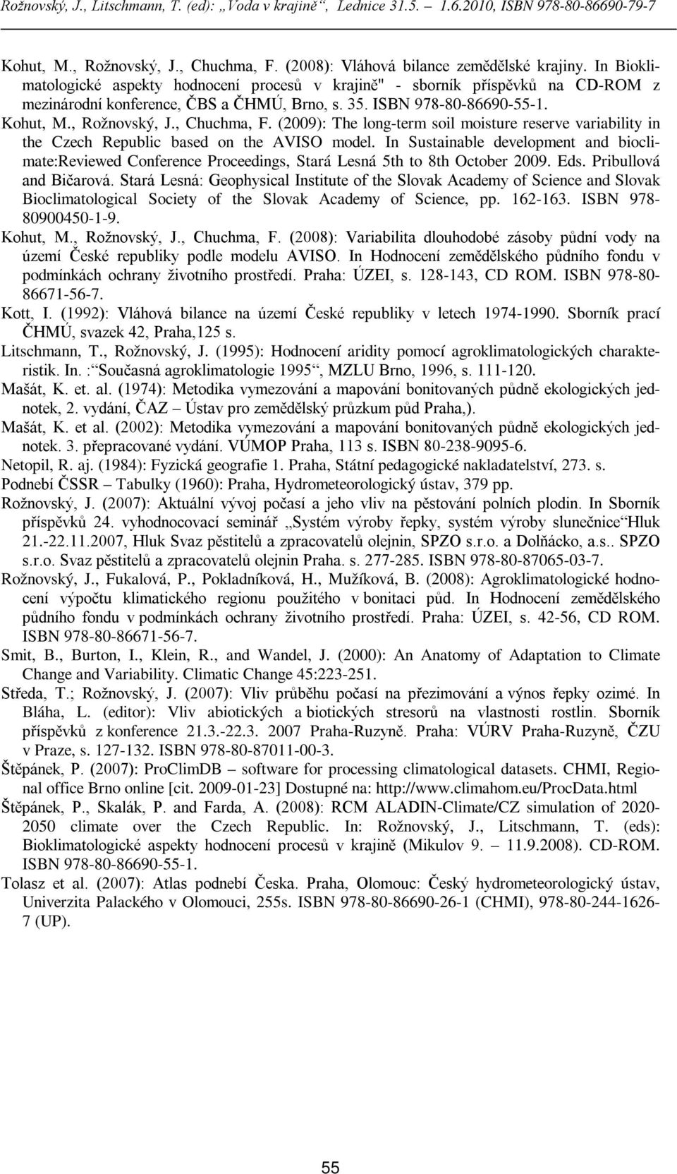 (2009): The long-term soil moisture reserve variability in the Czech Republic based on the AVISO model.