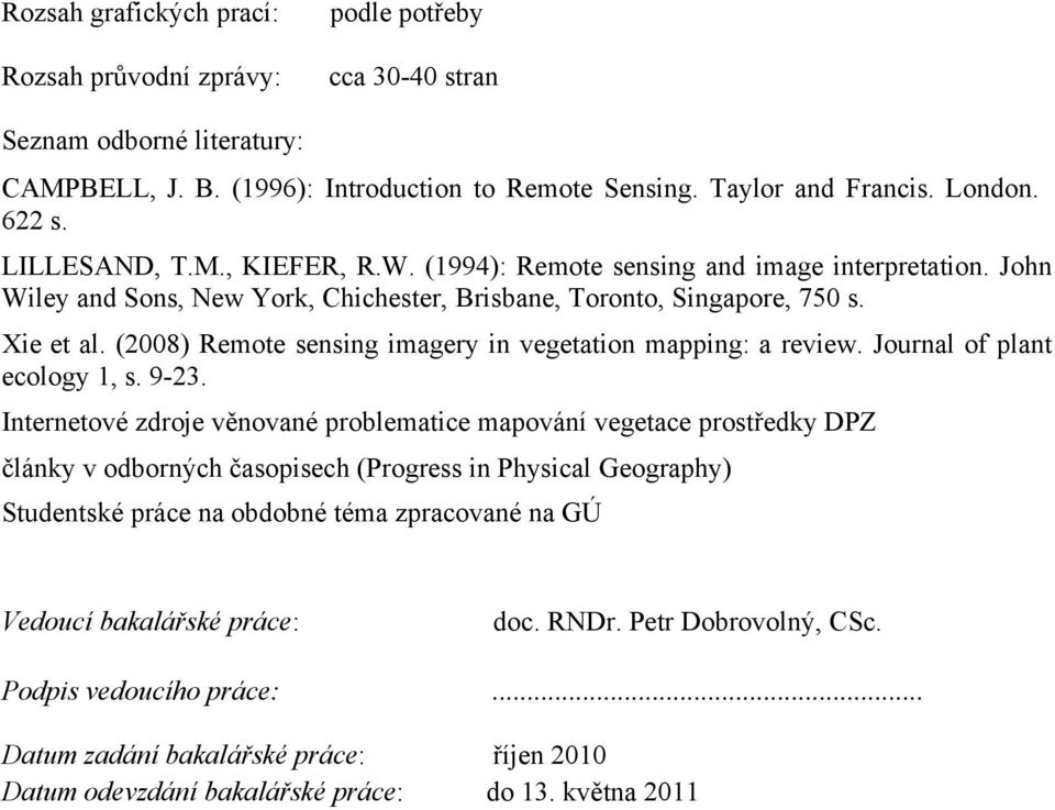 (2008) Remote sensing imagery in vegetation mapping: a review. Journal of plant ecology 1, s. 9-23.