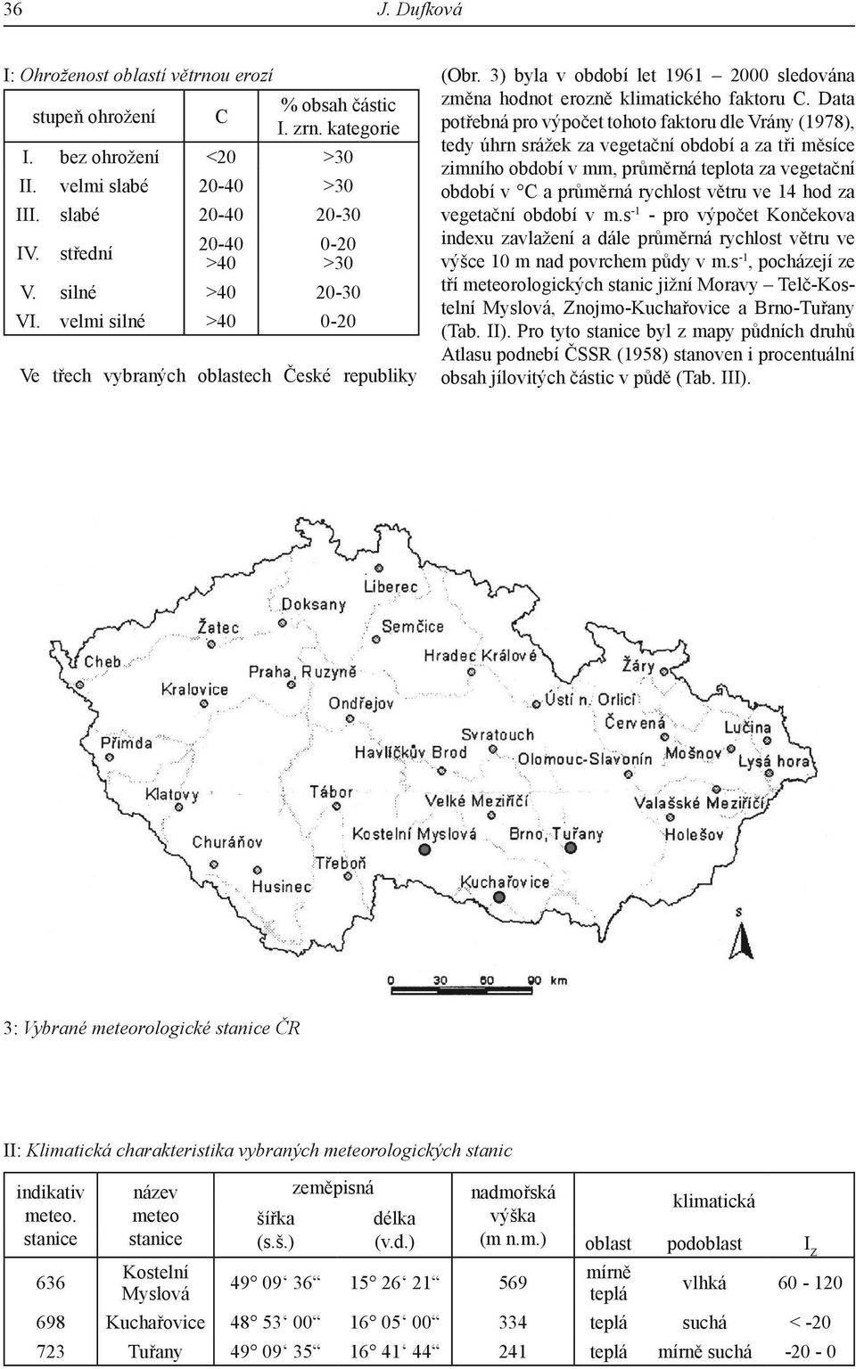 3) byla v období let 1961 2000 sledována změna hodnot erozně klimatického faktoru C.