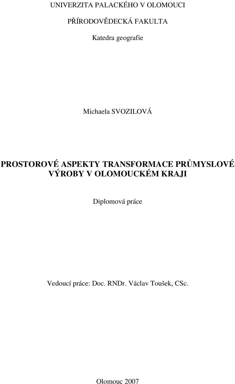 TRANSFORMACE PRŮMYSLOVÉ VÝROBY V OLOMOUCKÉM KRAJI