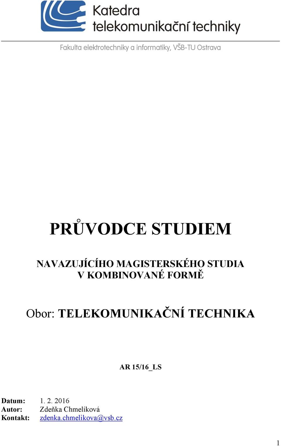 TELEKOMUNIKAČNÍ TECHNIKA AR 15/16_LS Datum: 1.