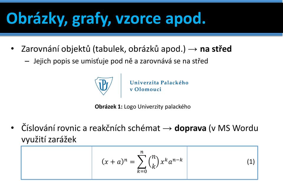 Obrázek 1: Logo Univerzity palackého Číslování rovnic a reakčních