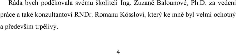 za vedení práce a také konzultantovi RNDr.