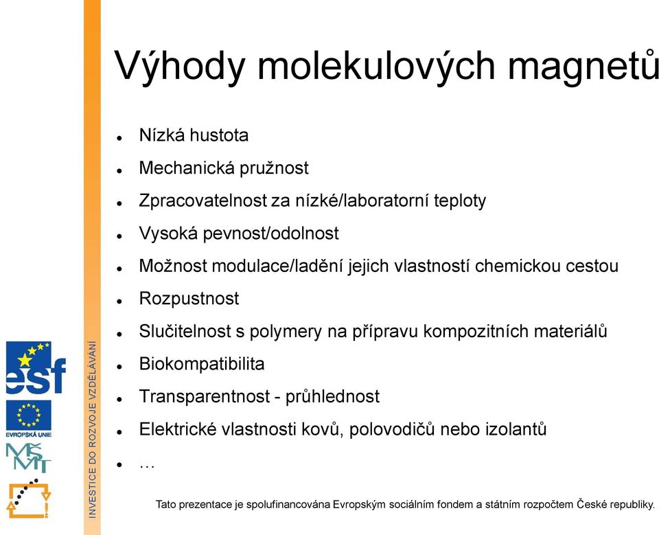 vlastností chemickou cestou Rozpustnost Slučitelnost s polymery na přípravu kompozitních