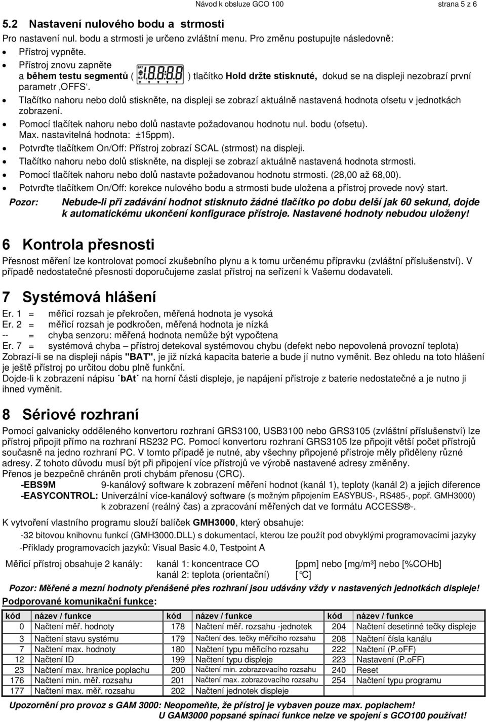 Tlačítko nahoru nebo dol stisknte, na displeji se zobrazí aktuáln nastavená hodnota ofsetu v jednotkách zobrazení. Pomocí tlačítek nahoru nebo dol nastavte požadovanou hodnotu nul. bodu (ofsetu). Max.