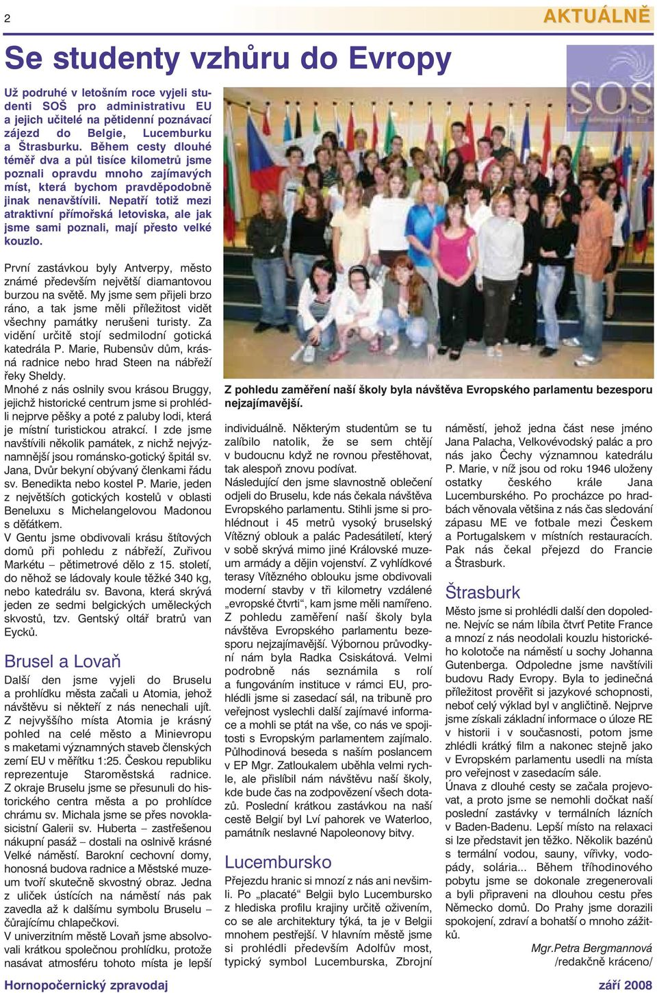 Nepatří totiž mezi atraktivní přímořská letoviska, ale jak jsme sami poznali, mají přesto velké kouzlo.