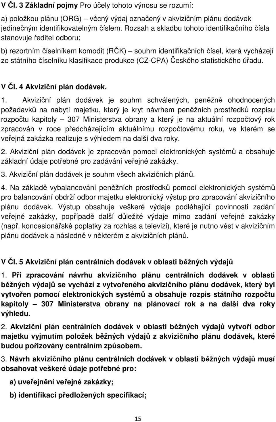 (CZ-CPA) Českého statistického úřadu. V Čl. 4 Akviziční plán dodávek. 1.