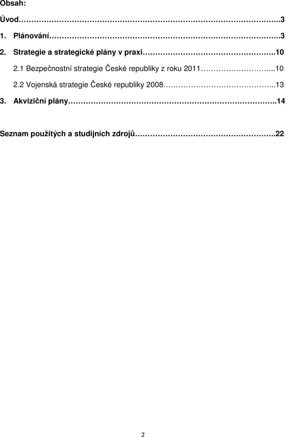 1 Bezpečnostní strategie České republiky z roku 2011...10 2.