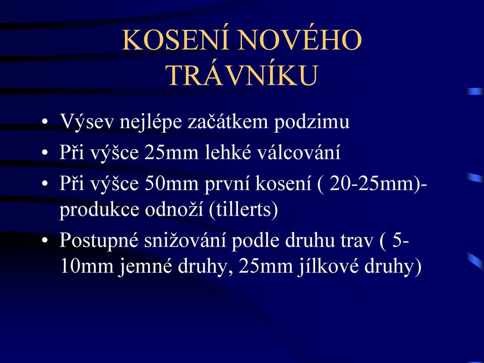 20-25mm)- produkce odnoží (tillerts) Postupné snižování