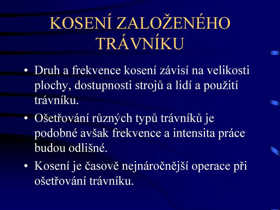 Ošetřování různých typů trávníků je podobné avšak frekvence a