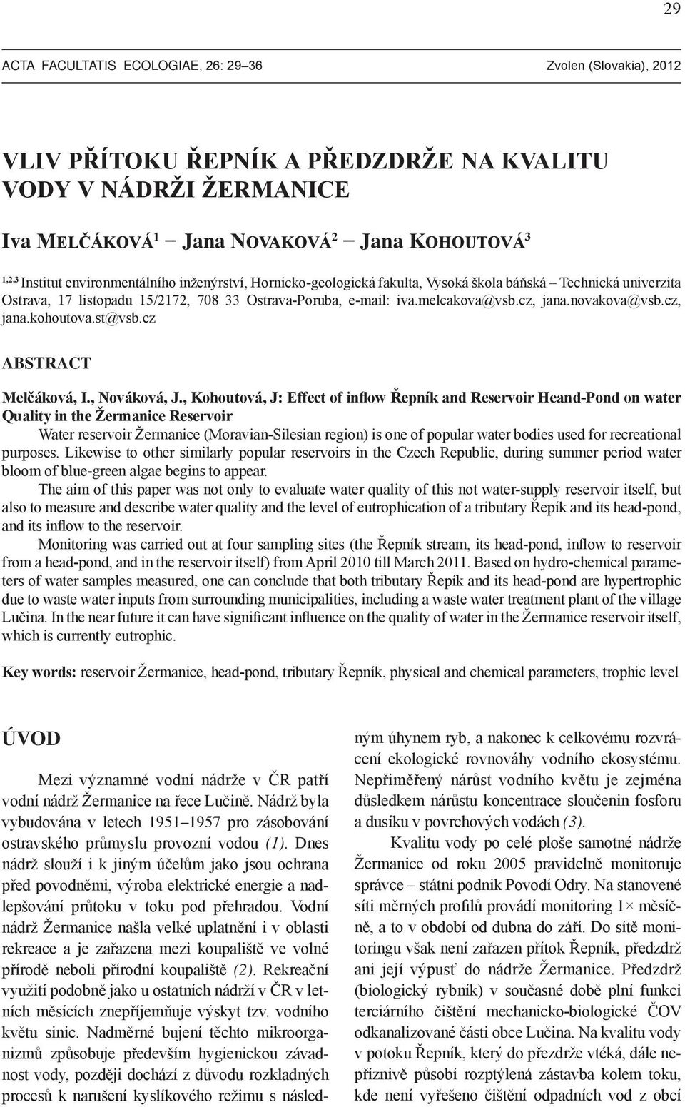cz, jana.kohoutova.st@vsb.cz ABSTRACT Melčáková, I., Nováková, J.
