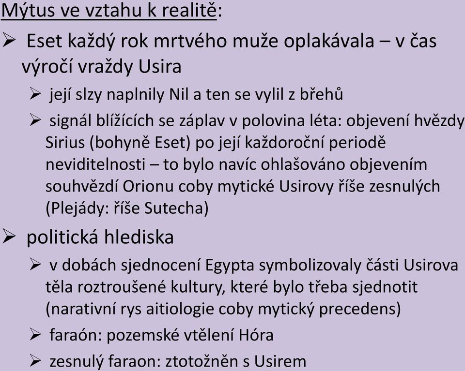 souhvězdí Orionu coby mytické Usirovy říše zesnulých (Plejády: říše Sutecha) politická hlediska v dobách sjednocení Egypta symbolizovaly části Usirova