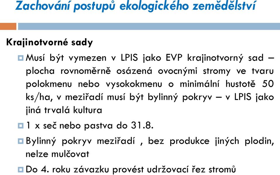 být bylinný pokryv v LPIS jako jiná trvalá kultura 1 x seč nebo pastva do 31.8.