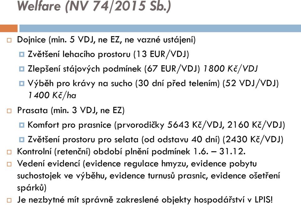 před telením) (52 VDJ/VDJ) 1400 Kč/ha Prasata (min.