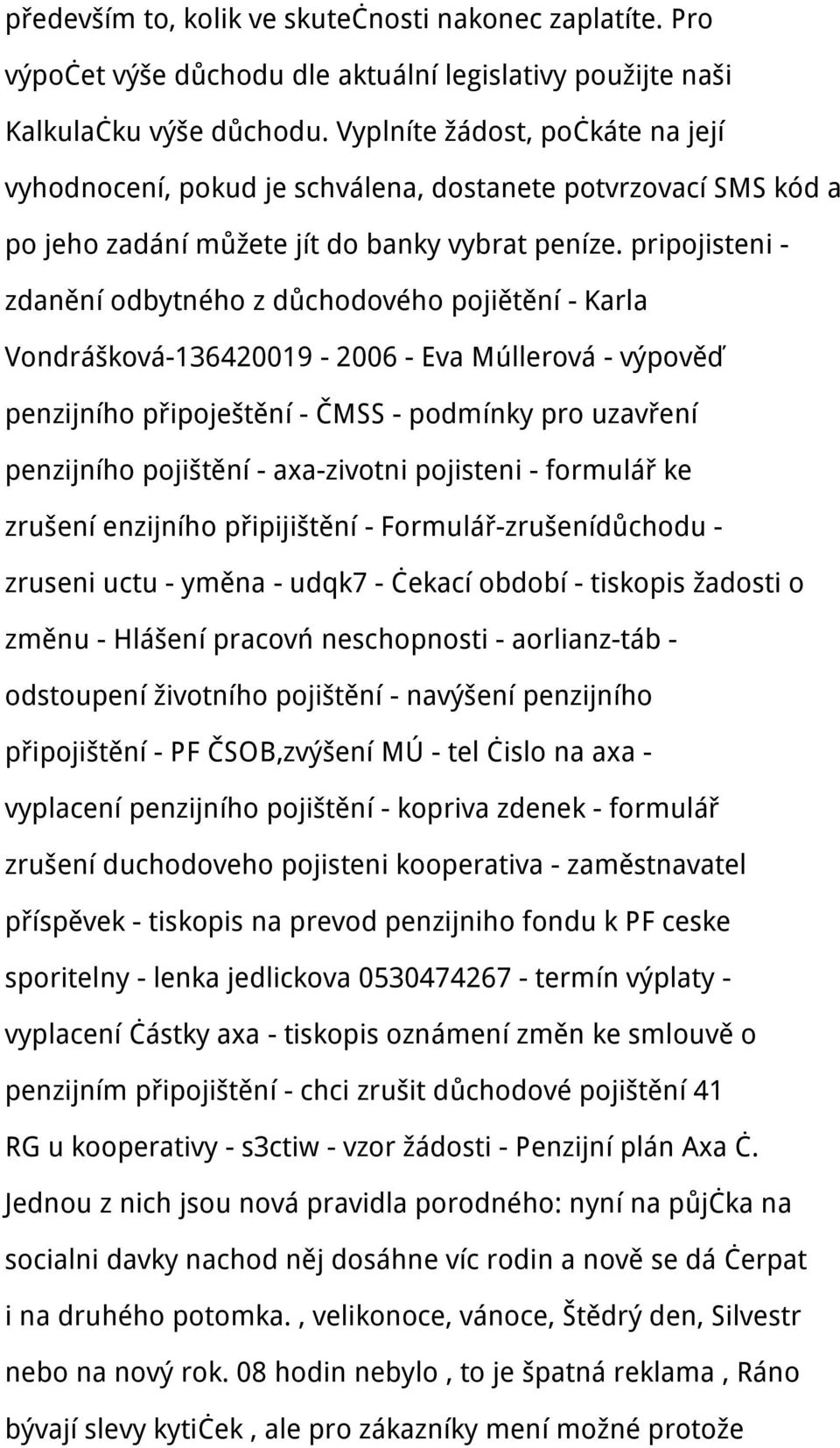 pripojisteni - zdanění odbytného z důchodového pojiětění - Karla Vondrášková-136420019-2006 - Eva Múllerová - výpověď penzijního připoještění - ČMSS - podmínky pro uzavření penzijního pojištění -