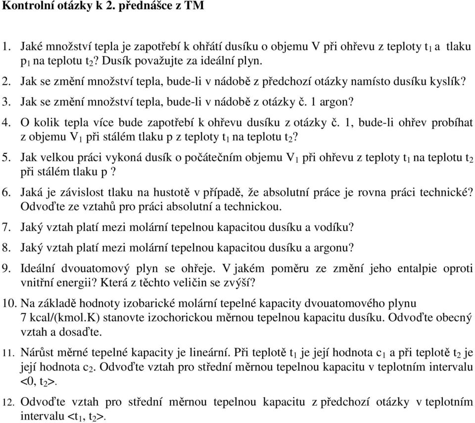 1, bude-li ohřev probíhat z objemu V 1 při stálém tlaku p z teploty t 1 na teplotu t 2? 5.