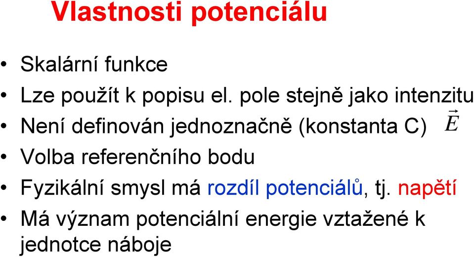 (konstanta C) E Volba efeenčního bodu Fyzikální smysl má ozdíl