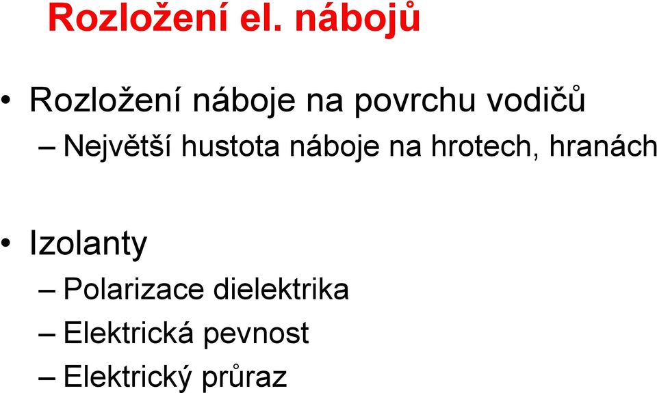 vodičů Největší hustota náboje na