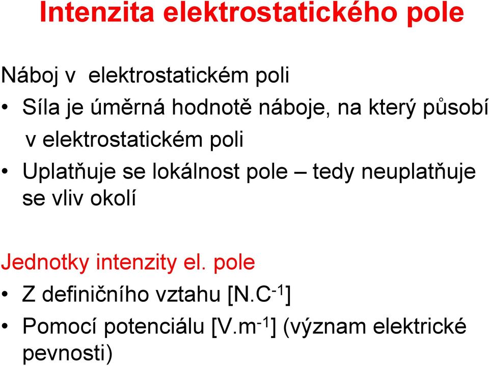 lokálnost pole tedy neuplatňuje se vliv okolí Jednotky intenzity el.