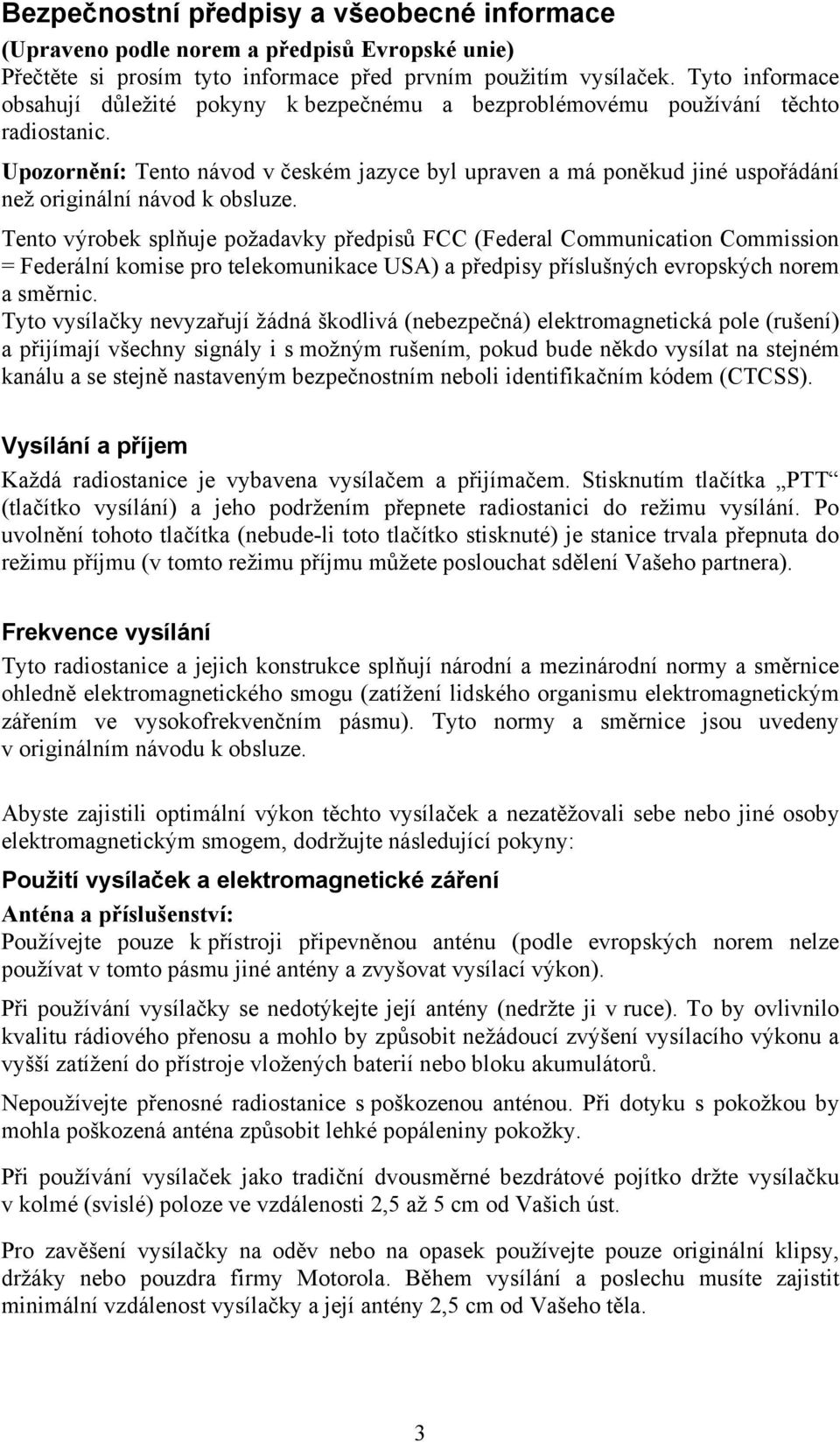 Upozornění: Tento návod v českém jazyce byl upraven a má poněkud jiné uspořádání než originální návod k obsluze.