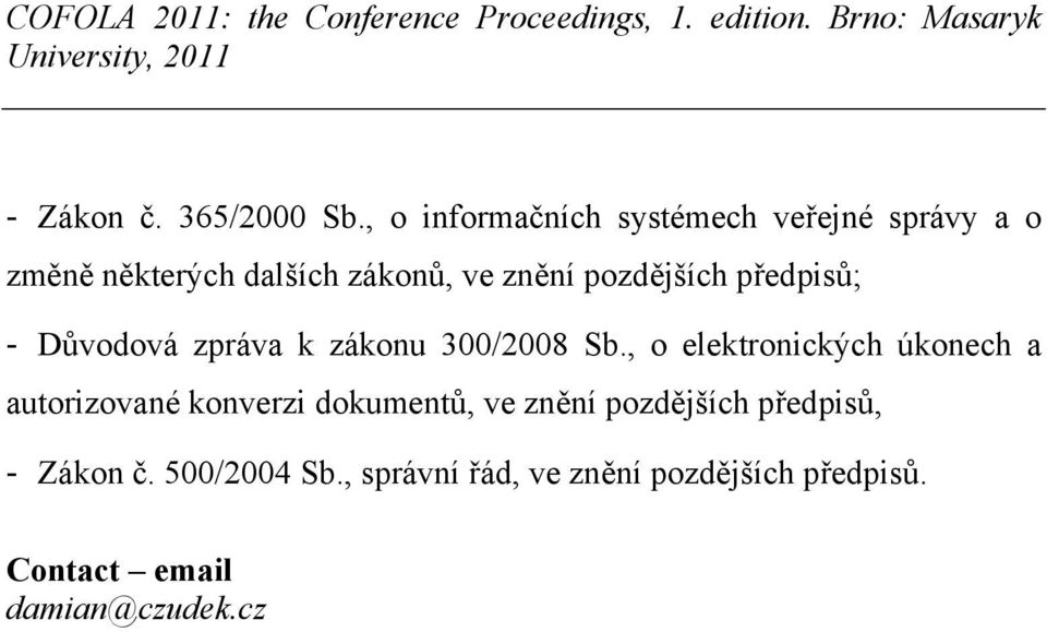 pozdějších předpisů; - Důvodová zpráva k zákonu 300/2008 Sb.