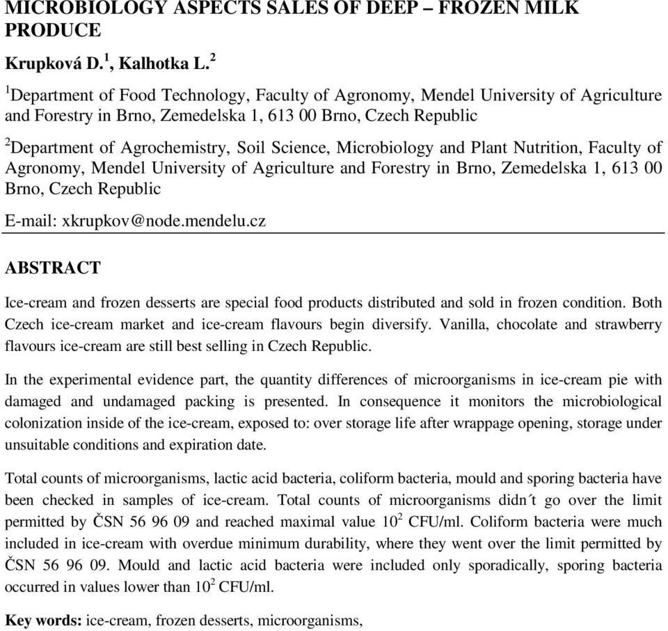 Microbiology and Plant Nutrition, Faculty of Agronomy, Mendel University of Agriculture and Forestry in Brno, Zemedelska 1, 613 00 Brno, Czech Republic E-mail: xkrupkov@node.mendelu.