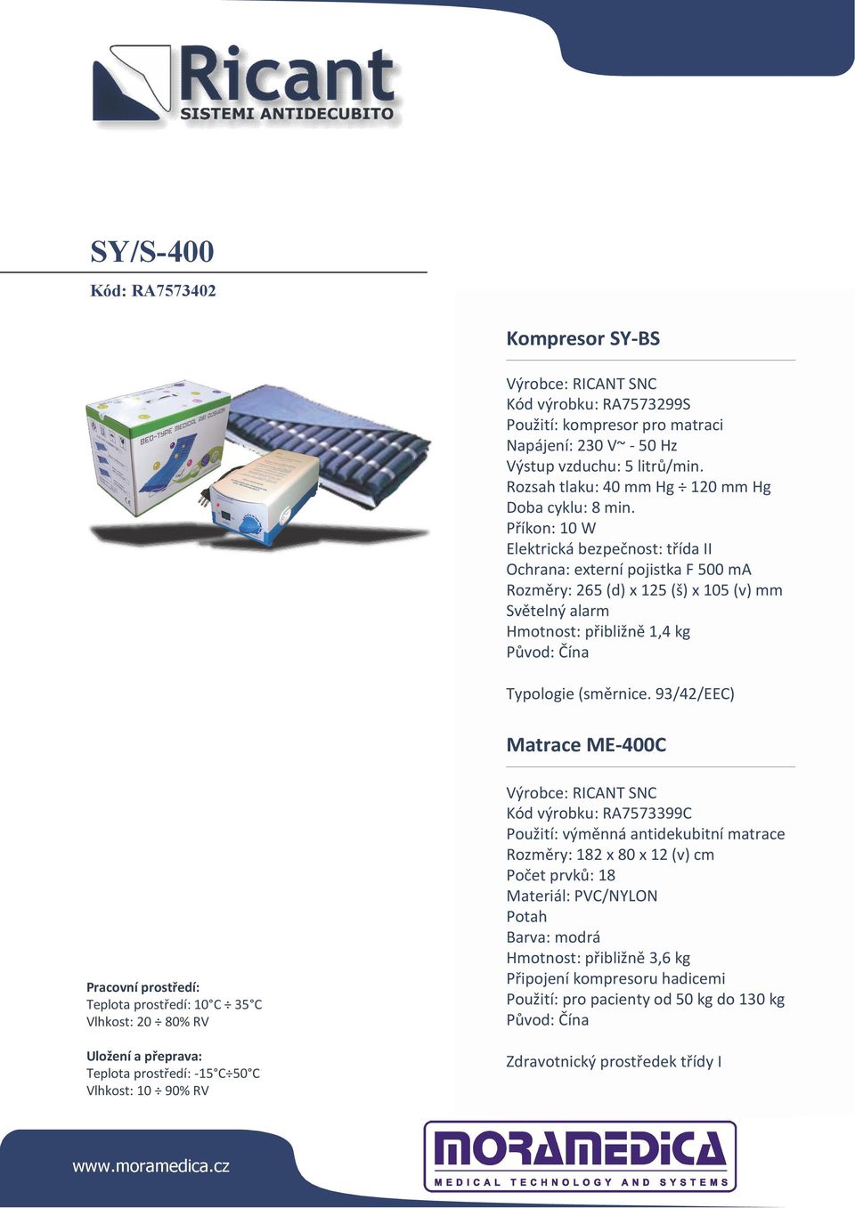Příkon: 10 W Ochrana: externí pojistka F 500 ma Rozměry: 265 (d) x 125 (š) x 105 (v) mm Světelný alarm Hmotnost: