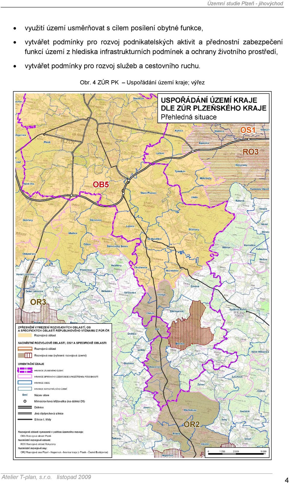 funkcí území z hlediska infrastrukturních podmínek a ochrany životního prostředí,