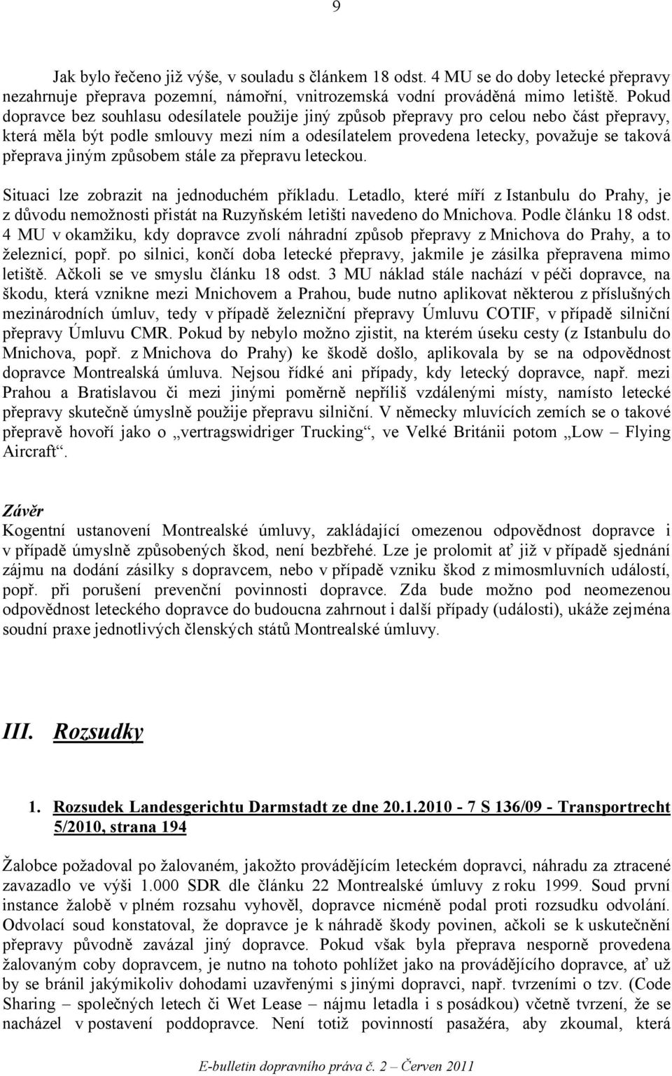 jiným způsobem stále za přepravu leteckou. Situaci lze zobrazit na jednoduchém příkladu.