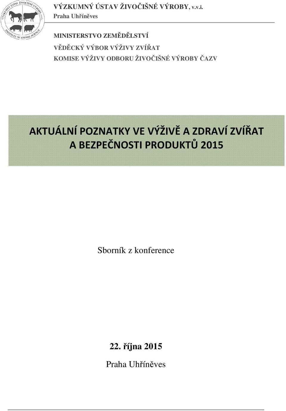 KOMISE VÝŽIVY ODBORU ŽIVOČIŠNÉ VÝROBY ČAZV AKTUÁLNÍ POZNATKY VE