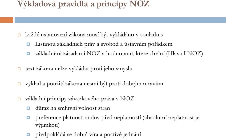 smyslu výklad a použití zákona nesmí být proti dobrým mravům základní principy závazkového práva v NOZ důraz na smluvní