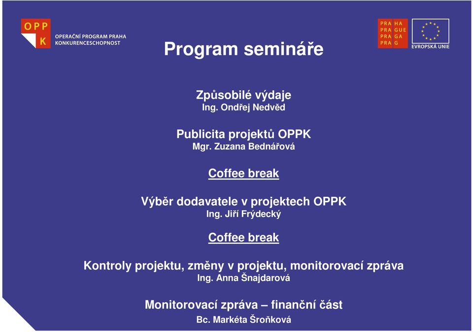 Zuzana Bednářová Coffee break Výběr dodavatele v projektech OPPK Ing.