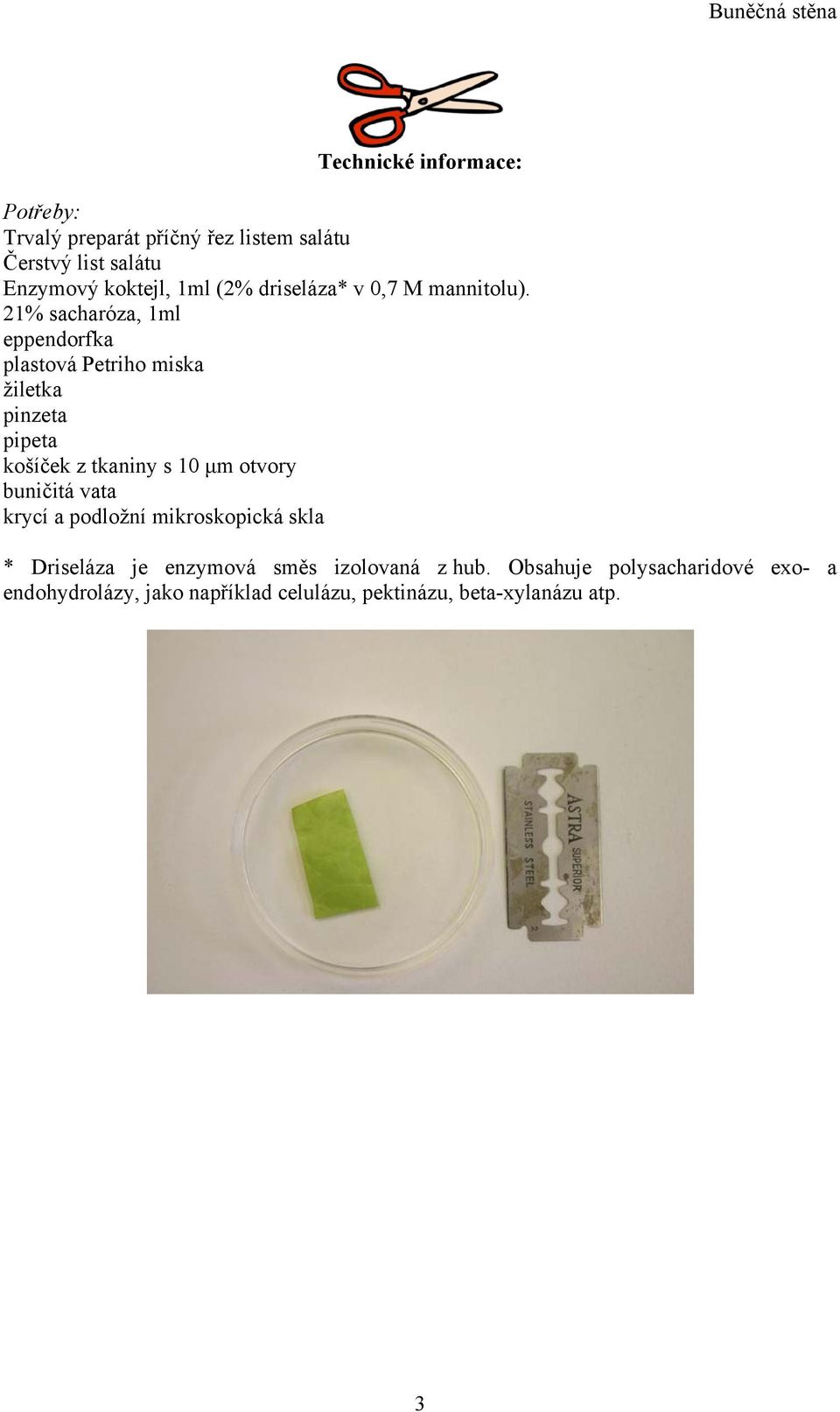 21% sacharóza, 1ml eppendorfka plastová Petriho miska žiletka pinzeta pipeta košíček z tkaniny s 10 µm otvory