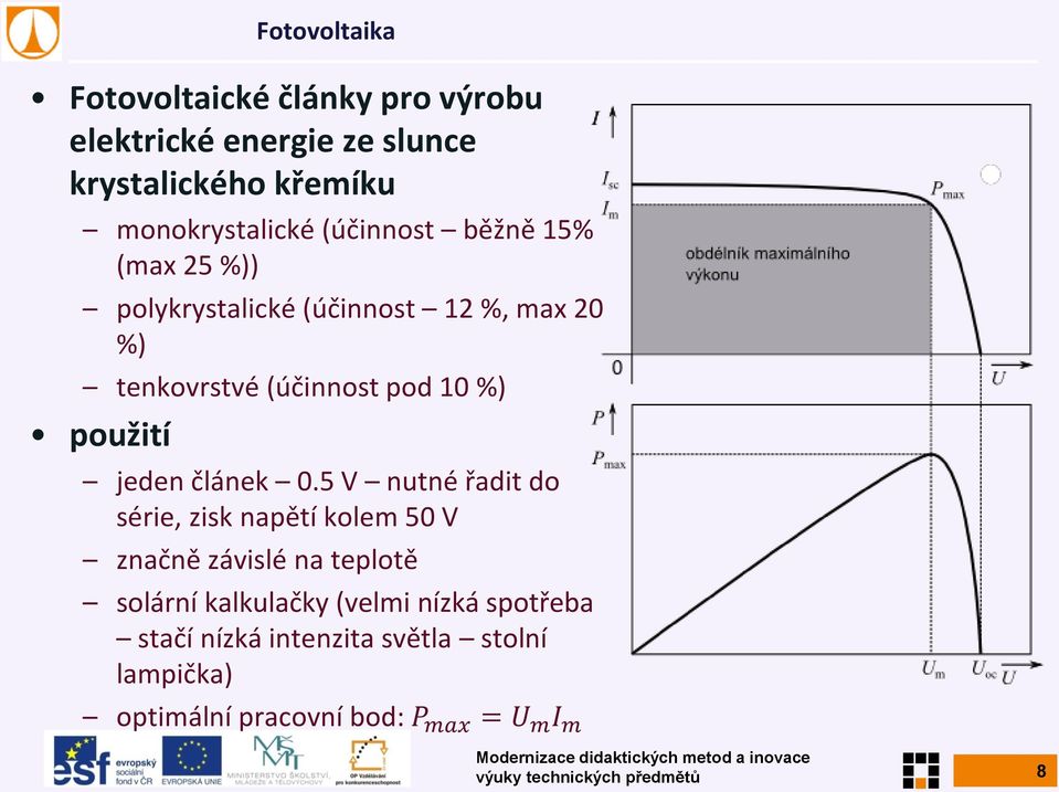 5 V nutné řadit do série, zisk napětí kolem 50 V značně závislé na teplotě solární kalkulačky (velmi nízká