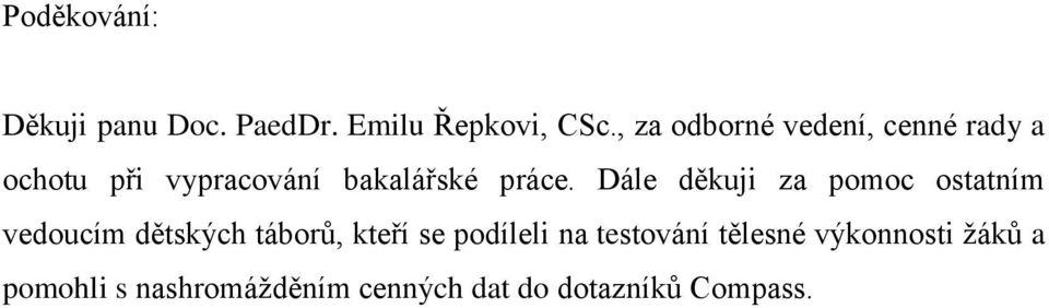Dále děkuji za pomoc ostatním vedoucím dětských táborů, kteří se podíleli
