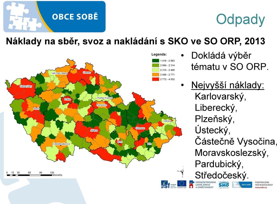 Nejvyšší náklady: Karlovarský, Liberecký, Plzeňský,