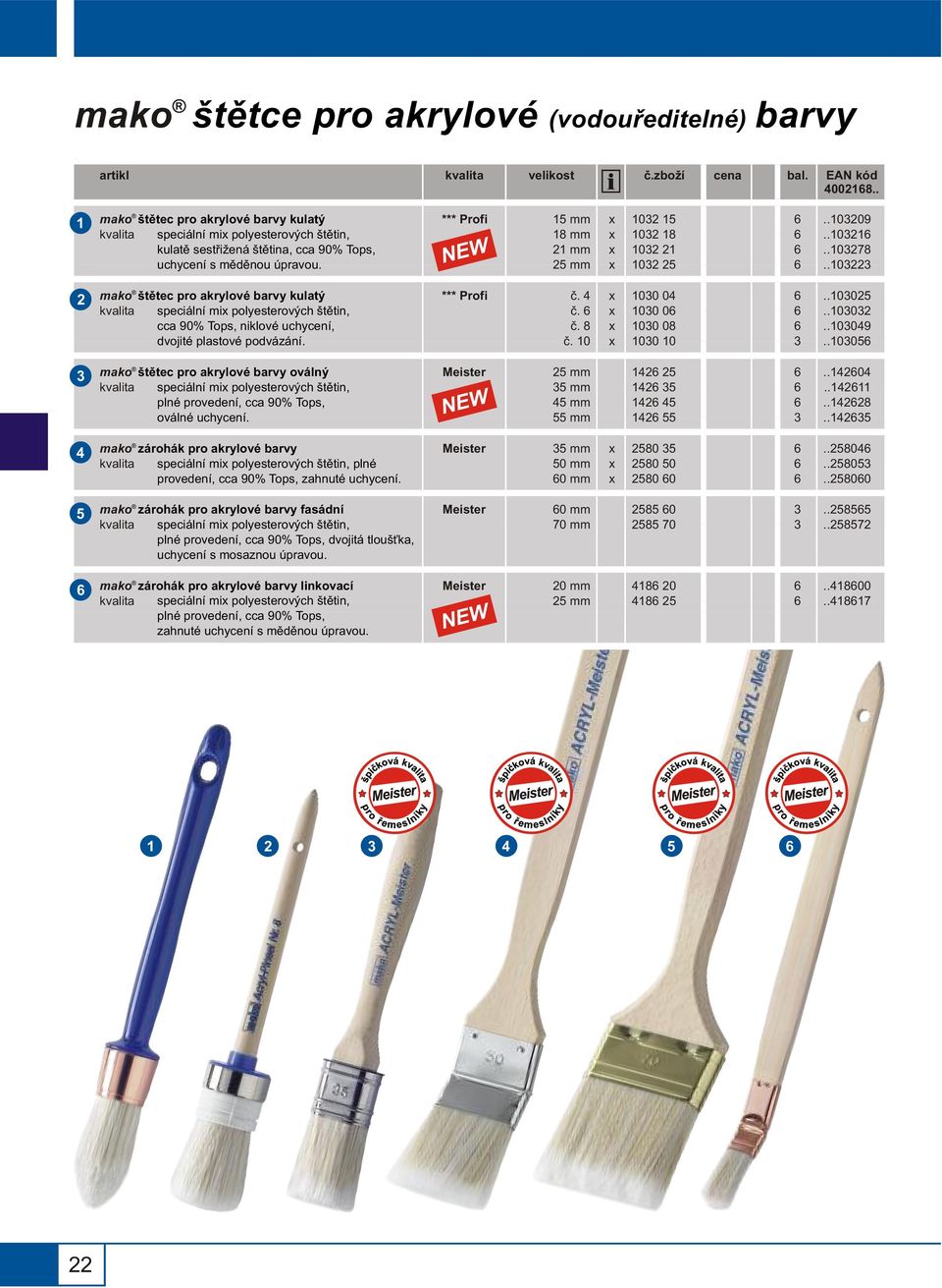 .0 štìtec pro akrylové barvy kulatý speciální mi polyesterových štìtin, cca 90% Tops, niklové uchycení, dvojité plastové podvázání. è. è. è. 0 00 0 00 0 00 08 00 0..00..00..009.