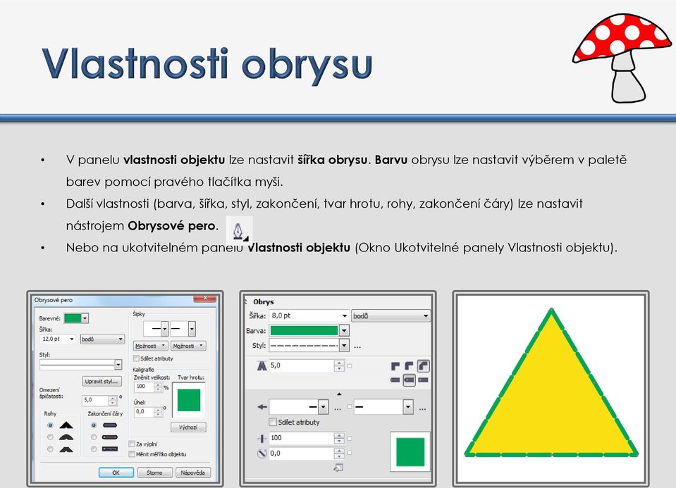 Další vlastnosti (barva, šířka, styl, zakončení, tvar hrotu, rohy, zakončení čáry) lze