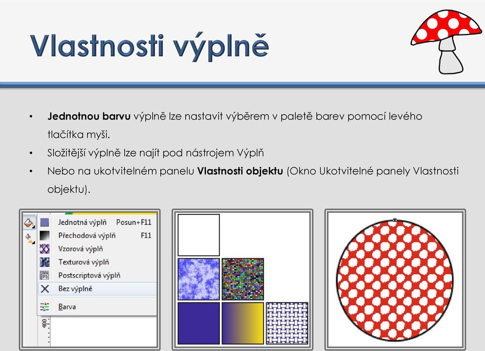Složitější výplně lze najít pod nástrojem Výplň Nebo na