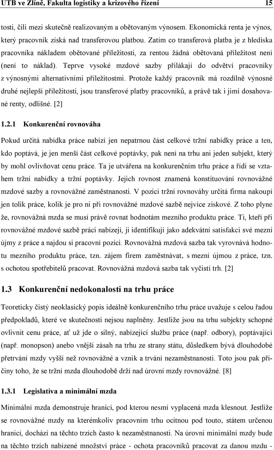 Teprve vysoké mzdové sazby přilákají do odvětví pracovníky z výnosnými alternativními příležitostmi.