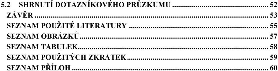 .. 55 SEZNAM OBRÁZKŮ... 57 SEZNAM TABULEK.