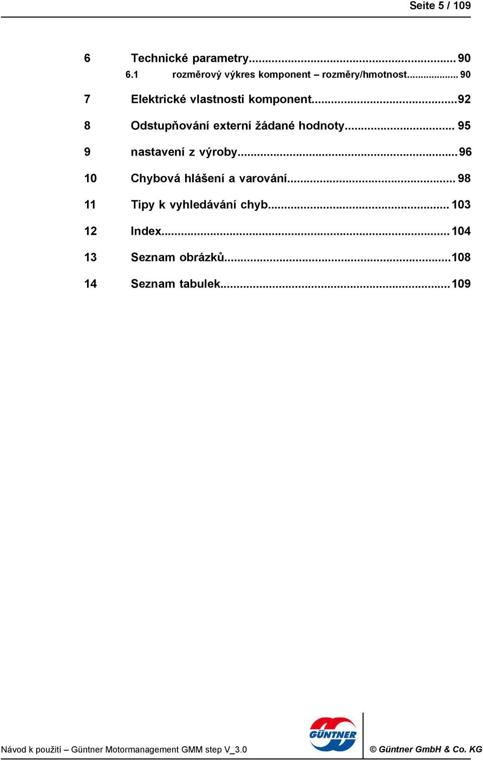 ..92 8 Odstupňování externí žádané hodnoty... 95 9 nastavení z výroby.