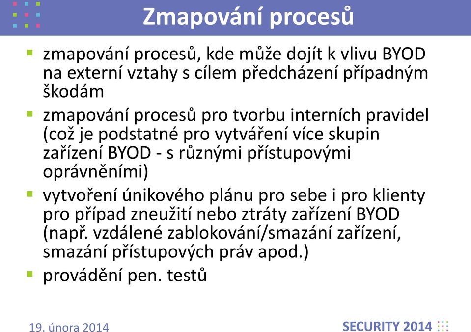 s různými přístupovými oprávněními) vytvoření únikového plánu pro sebe i pro klienty pro případ zneužití nebo