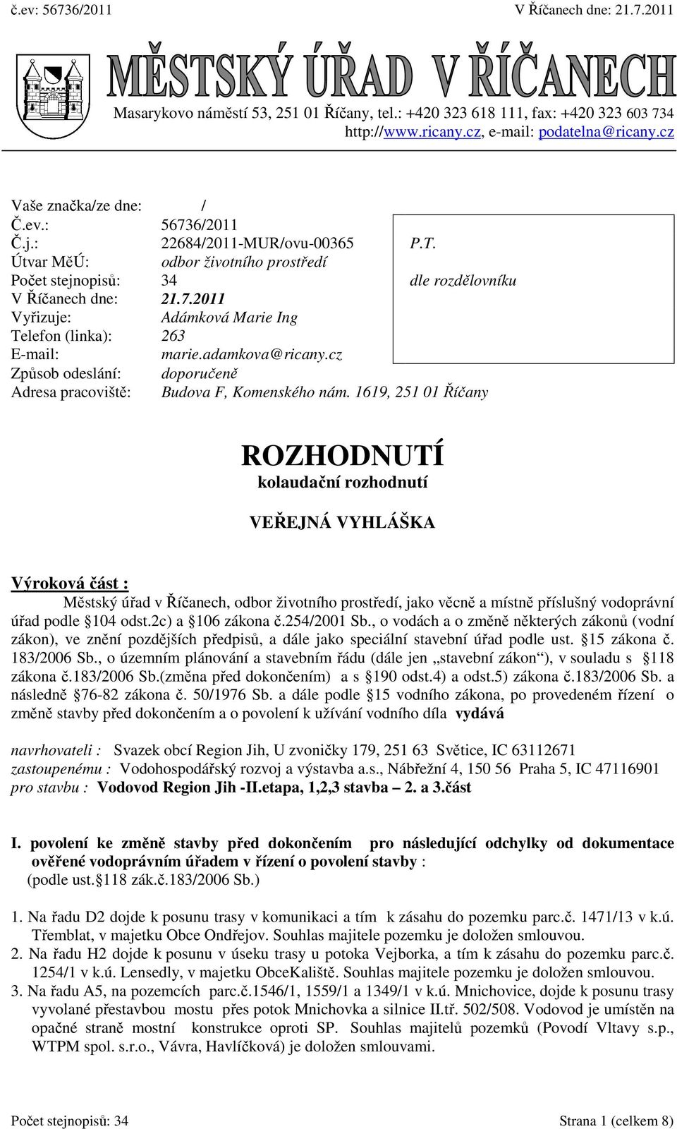 adamkova@ricany.cz Způsob odeslání: doporučeně Adresa pracoviště: Budova F, Komenského nám.