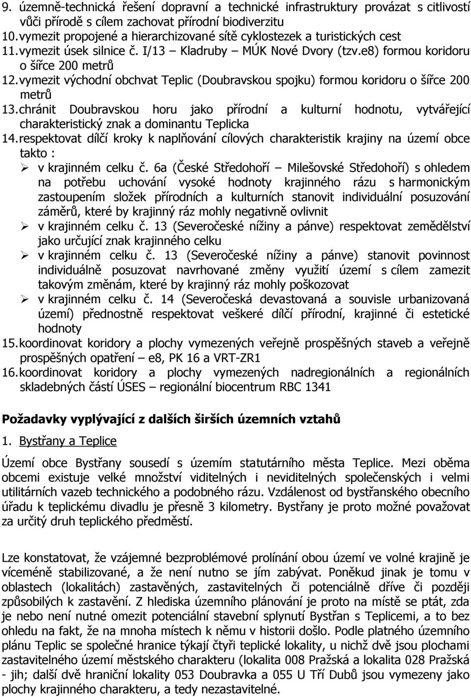 vymezit východní obchvat Teplic (Doubravskou spojku) formou koridoru o šířce 200 metrů 13.