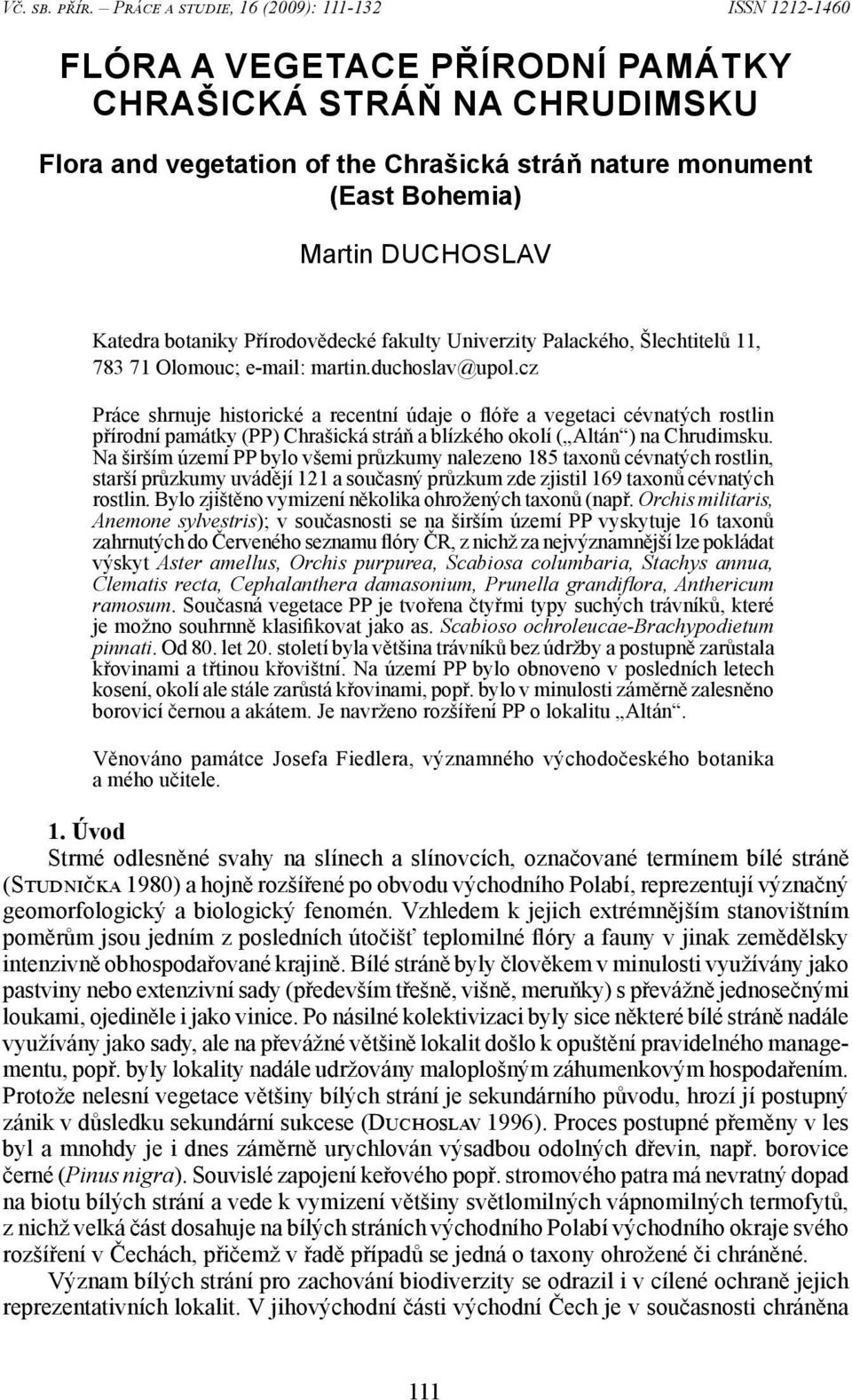 DUCHOSLAV Katedra botaniky Přírodovědecké fakulty Univerzity Palackého, Šlechtitelů 11, 783 71 Olomouc; e-mail: martin.duchoslav@upol.