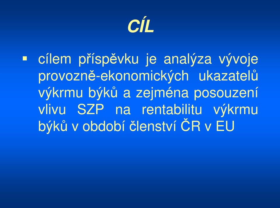 býků a zejména posouzení vlivu SZP na