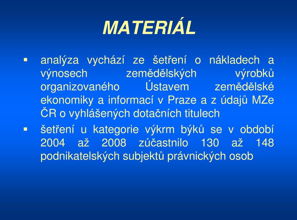 údajů MZe ČR o vyhlášených dotačních titulech šetření u kategorie výkrm býků